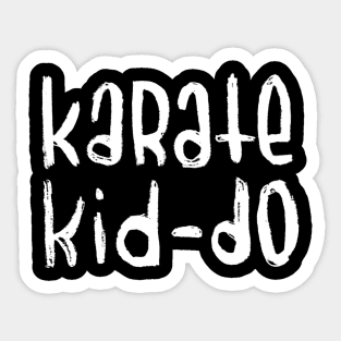 Karate Kiddo, Karate Kid Do Sticker